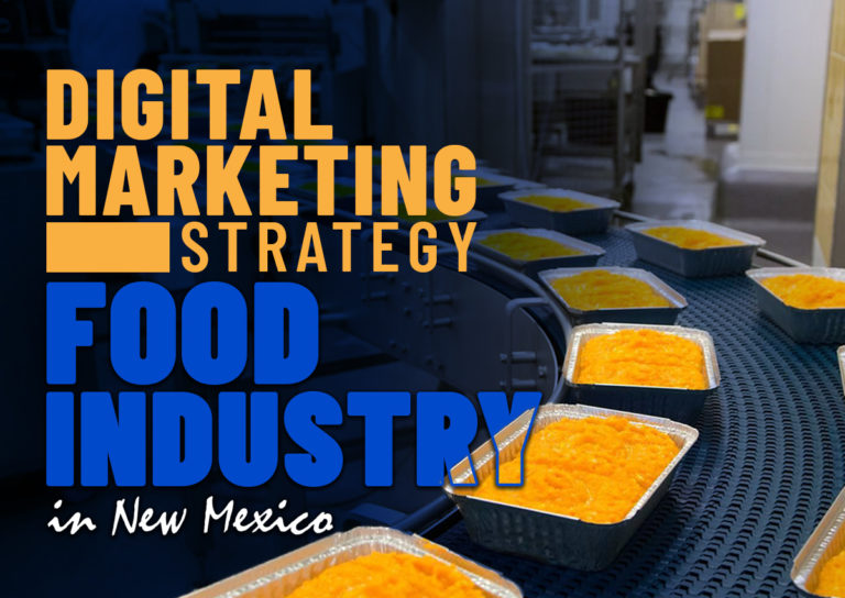 The Digital Marketing Strategy Food Industry In New Mexico